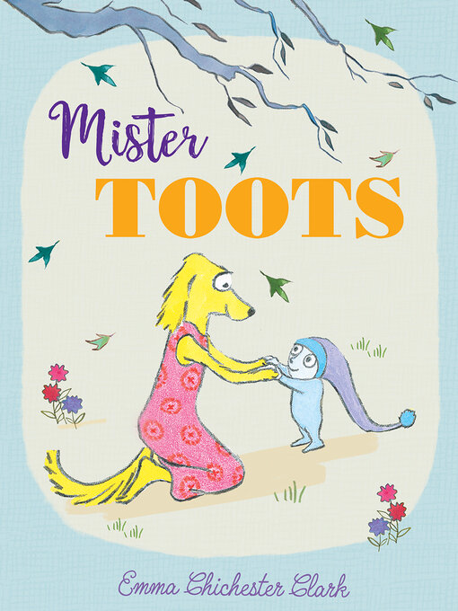 Title details for Mister Toots by Emma Chichester Clark - Available